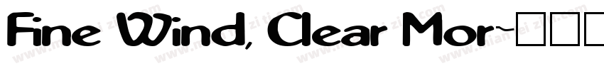 Fine Wind, Clear Mor字体转换